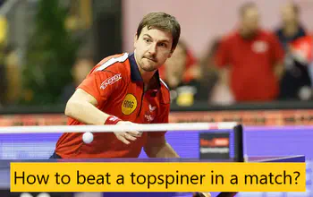 How to beat a topspiner in a match?